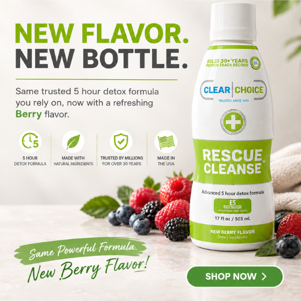A bottle of Clear Choice Rescue Cleanse ES (17 fl oz / 503 mL) detox formula shown next to fresh berries and leaves on a light background, with promotional text 'NEW FLAVOR. NEW BOTTLE.